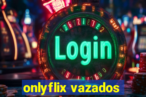 onlyflix vazados